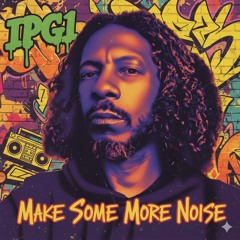 Make Some More Noise