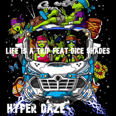 Life Is A Trip Feat Dice $hades