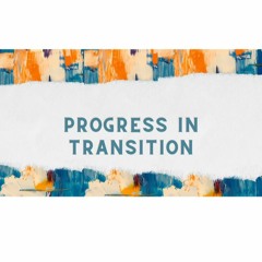 Progress In Transition. March 14, 2020 @ Victory Church