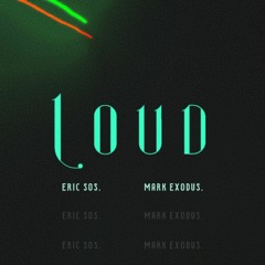 Loud Feat Mark Exodus