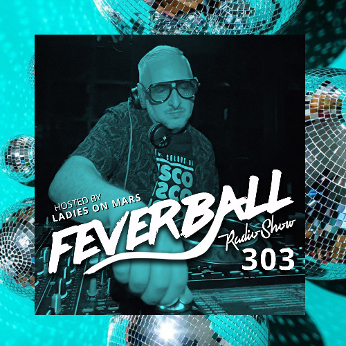Feverball Radio Show 303 with Ladies On Mars