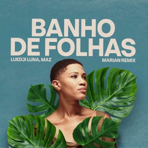 Luedji Luna, Maz - Banho De Folhas (Marian Remix)