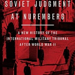 [VIEW] EPUB 📍 Soviet Judgment at Nuremberg: A New History of the International Milit