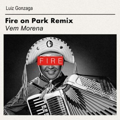 Luiz Gonzaga - Vem Morena (Fire on Park Remix)