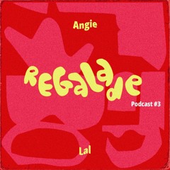 Régalade Podcast 3: Angie b2b Lal