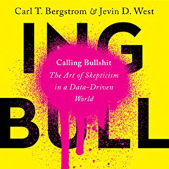 Read EBOOK 📙 Calling Bullshit: The Art of Skepticism in a Data-Driven World by  Carl