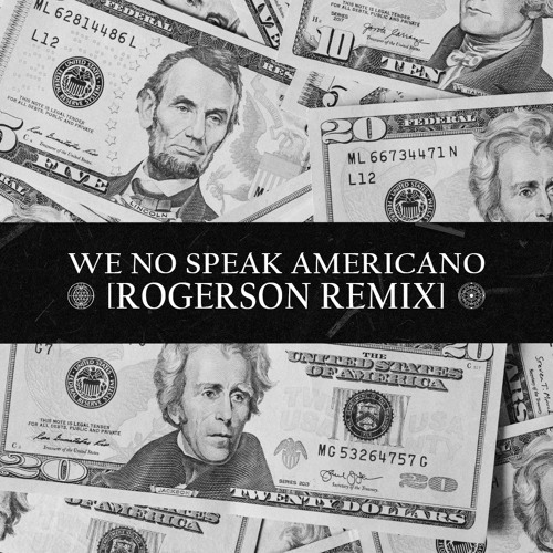 Stream We No Speak Americano (Rogerson Remix) by Rogerson | Listen online  for free on SoundCloud