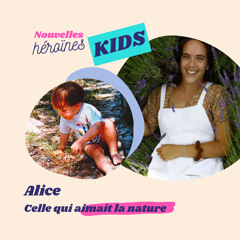 1 - [Histoire pour les enfants] Alice, celle qui aimait la nature