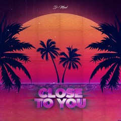 Close To You [FREE DOWNLOAD]