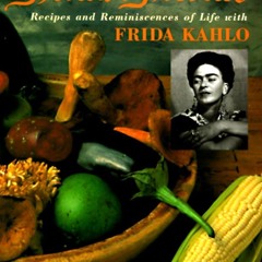 PDF/READ❤  Frida's Fiestas: Recipes and Reminiscences of Life with Frida Kahlo: