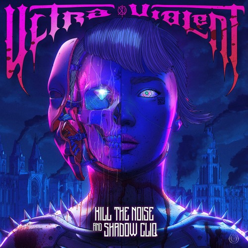 Kill The Noise & Shadow Cliq - Ultraviolent