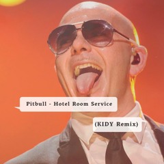 Pitbull - Hotel Room Service (KIDY Remix)