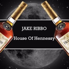 House of Hennessy Vol. 3 -JAKE RIBBO