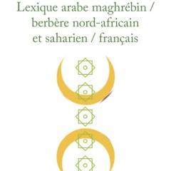 [PDF⚡READ❤ONLINE]  Lexique arabe maghr?bin / berb?re nord-africain et saharien /