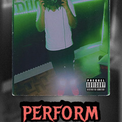 Perform