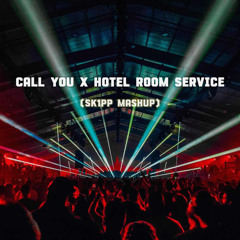 Call You x Hotel Room Service (SK1PP Mashup)++Free Download++