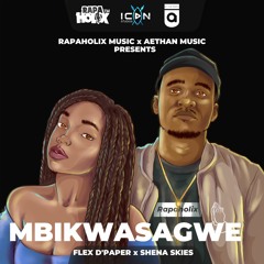 Mbikwasagwe - Flex D'Paper feat. Shena Skies