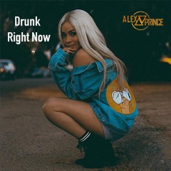 Drunk Right Now Rmx By Alex Prince Cover Alyxx Dione ( French Urbankiz )