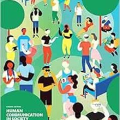 [View] PDF EBOOK EPUB KINDLE Human Communication in Society (4th Edition) by Jess K.