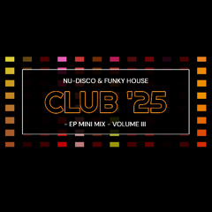CLUB '25 (Volume III) (EP - Mini Mix)