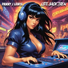 Danny J Lewis - Life Back Then Mix Session