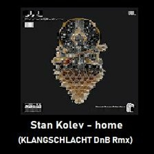 Stan Kolev - home (Klangschlacht DnB demo remix)