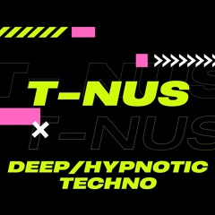 T-NUS - DEEP/HYPNOTIC TECHNO (127-142BPM)