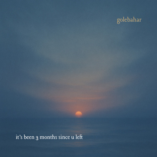 it's been 3 months since u left