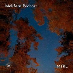 Melifera Podcast ⬢ MTRL