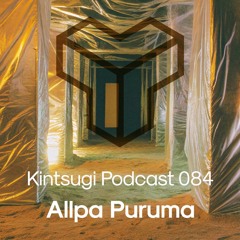 Kintsugi Podcast 084 - Allpa Puruma