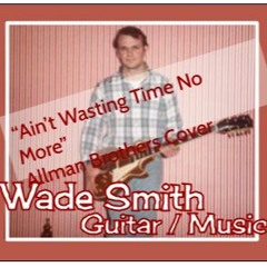 Ain’t Wasting Time No More - Allman Brothers Cover