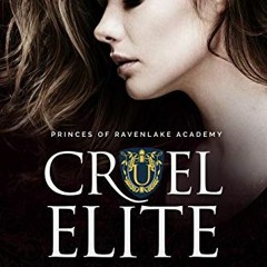 VIEW PDF EBOOK EPUB KINDLE Cruel Elite: A Dark High School Bully Romance (Princes of Ravenlake Acade