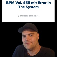 BPM Vol. 455 mit Error In The System (BRF Radio, 07-06-2025)