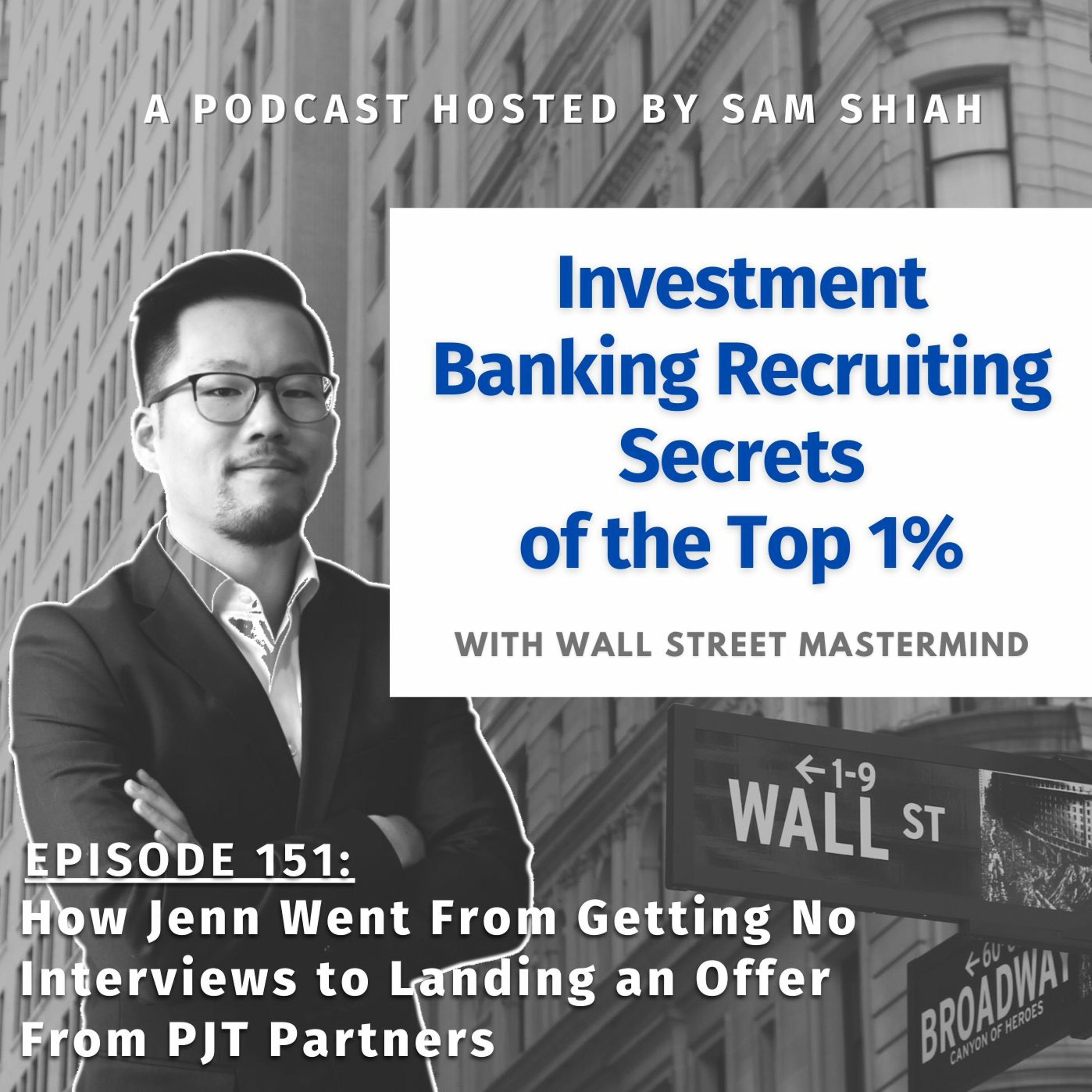 cover of episode Episode 151:How Jenn Went From Getting No Interviews to Landing an Offer From PJT Partners