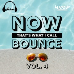 NOW! That's What I Call BOUNCE Vol 4 - DJ Nickiee & HeadzUp (2021)