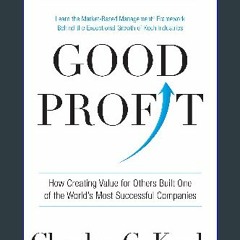 Read Ebook ❤ Good Profit: How Creating Value for Others Built One of the World's Most Successful C