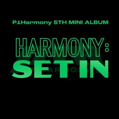 [Full Album] P1Harmony – 5th Mini Album [HARMONY : SET IN]