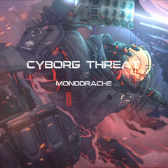 04 - Cyborg Threat