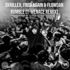 Skrillex X Fred Again X Flowdan - Rumble (T-Menace Rmx)