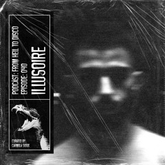 From Hell to Disco - #040 - ILLUSOIRE