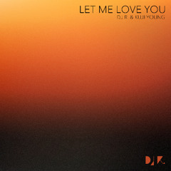 DJ R. & Kuji Young - Let Me Love You (DJ R. Classic Version)