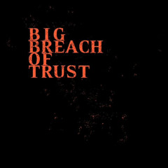 Big Breach of Trust (Live)