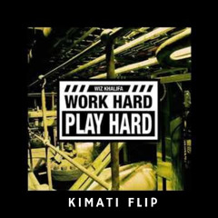 Wiz Khalifa - Work hard, Play hard (Kimati Flip)