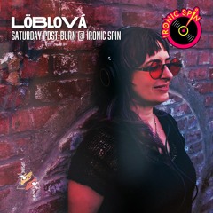 Löblová - Saturday Post-burn @ Ironic Spin 2023