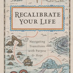 free read Recalibrate Your Life: Navigating Transitions with Purpose and Hope