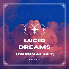 KOPKO-Lucid Dreams (Original Mix)