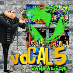 voCAL voLUMe.5 (CAL & VANDALIZE)