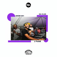 Up. Radio Show #51 featuring J Fuse