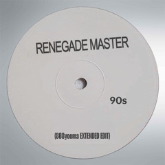 RENEGADE MASTER (808yooma EXTENDED EDIT)
