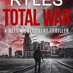 ACCESS KINDLE 🖊️ Total War: Reed Montgomery Book 3 by Logan Ryles [EPUB KINDLE PDF E